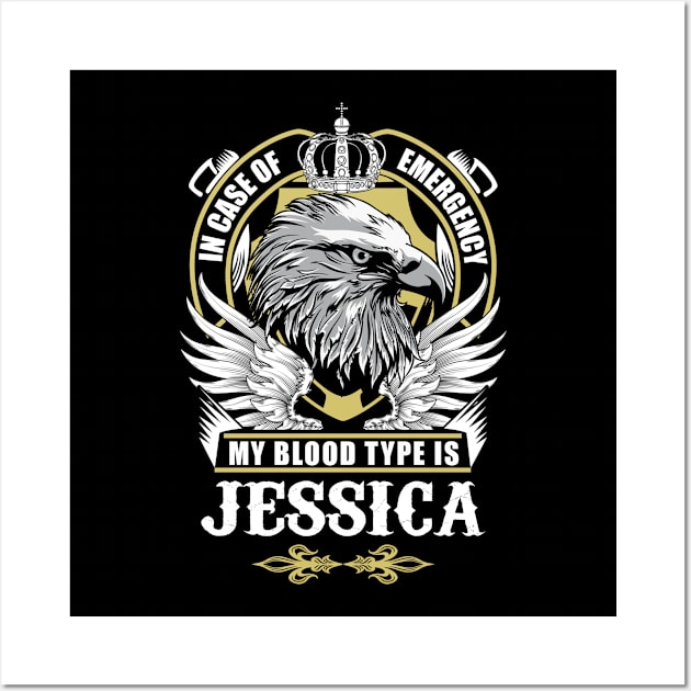 Jessica Name T Shirt - In Case Of Emergency My Blood Type Is Jessica Gift Item Wall Art by AlyssiaAntonio7529